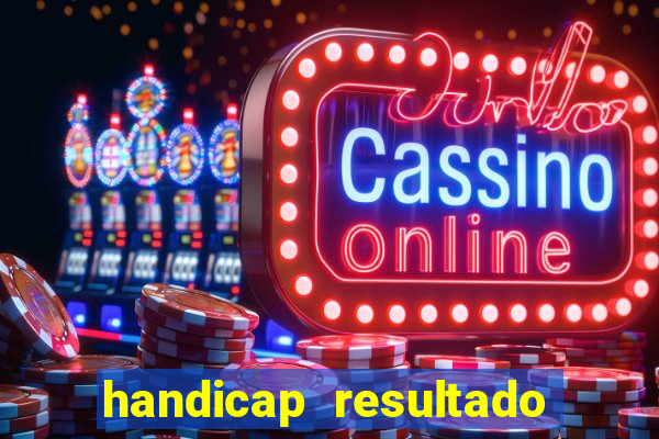 handicap resultado final 2